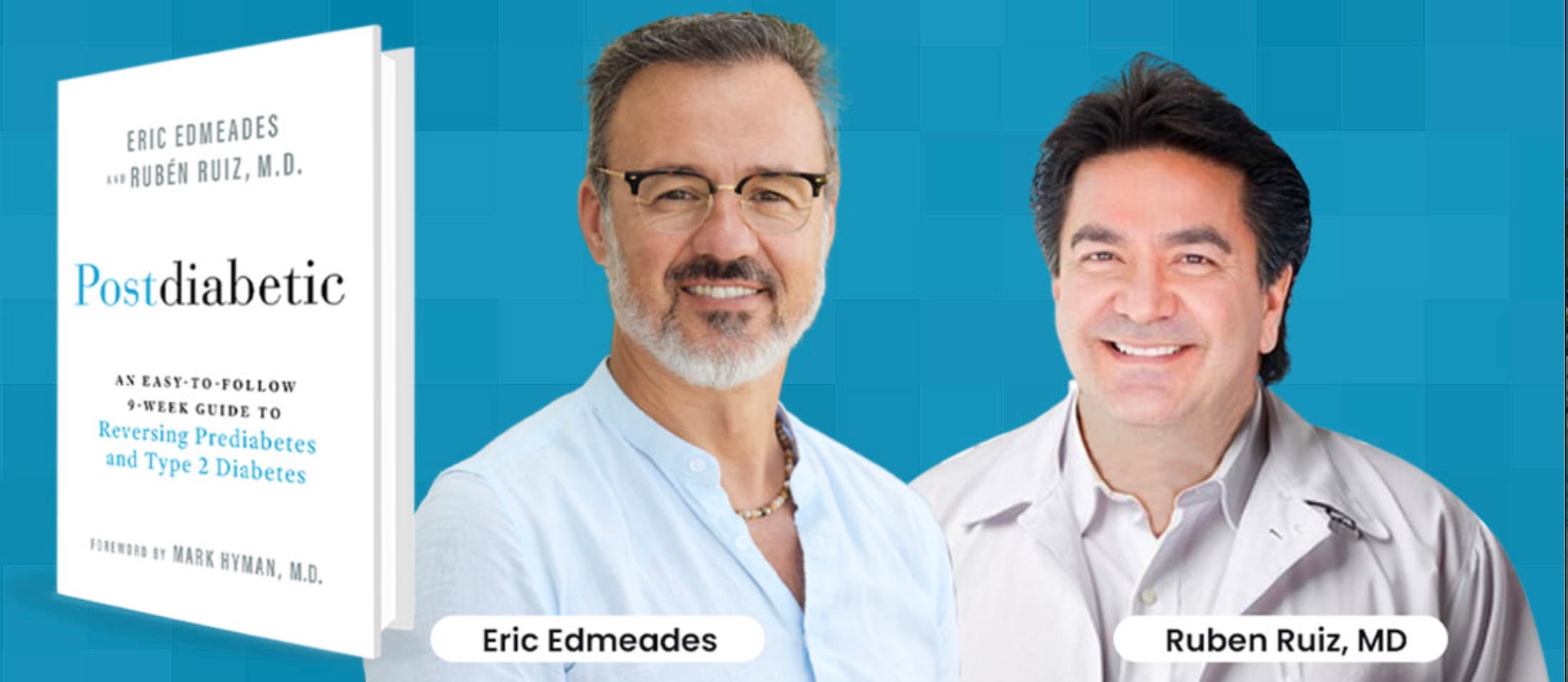 Eric Edmeades and Dr. Ruben Ruiz — Postdiabetic authors